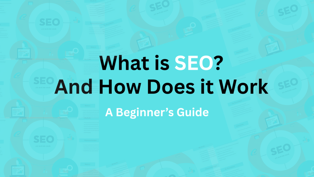 Whta is SEO and How Does It Work : Beginner Guide