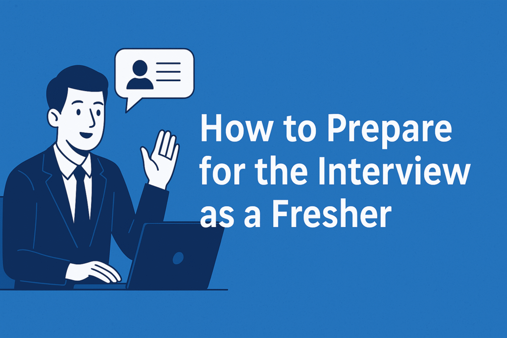 How To Prepare For The Interview As a Fresher.